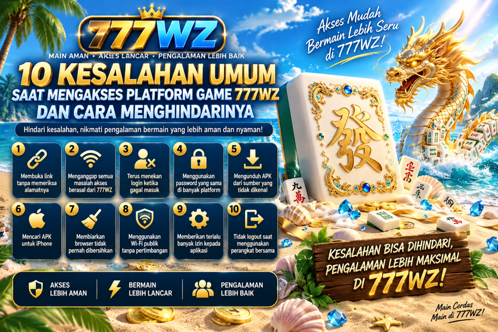 Panduan 777WZ tentang 10 kesalahan umum saat mengakses platform game dan cara menghindarinya untuk pengalaman yang lebih aman dan lancar.