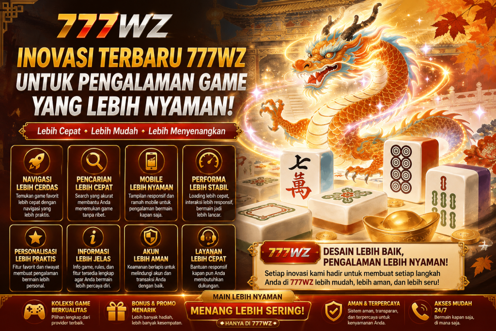 Inovasi 777WZ untuk pengalaman game yang lebih nyaman dengan navigasi praktis, akses mobile, pencarian cepat dan performa yang responsif