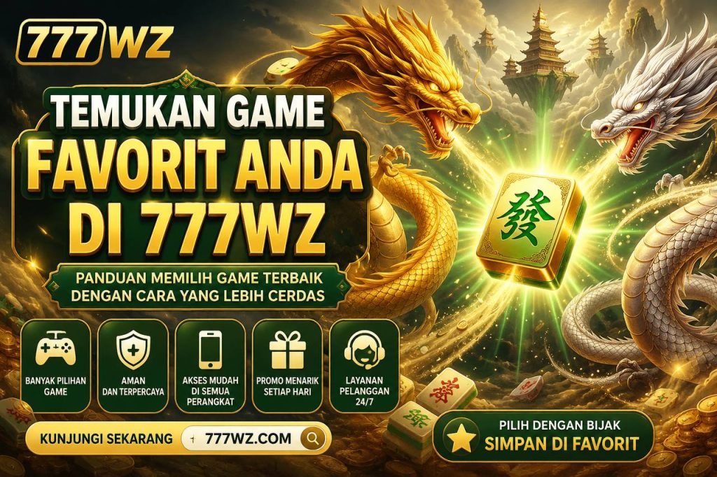 777WZ dengan tema dua naga dan mahjong yang menggambarkan strategi memilih game favorit berdasarkan jenis dan fitur
