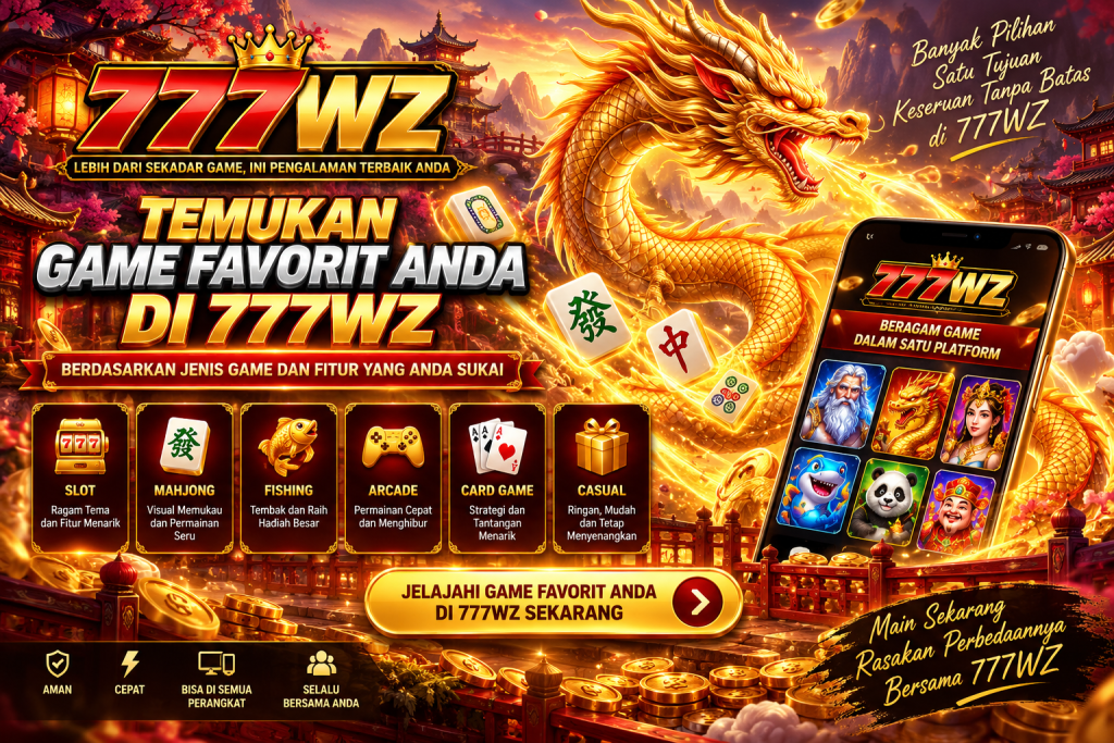 Strategi memilih game favorit di 777WZ berdasarkan jenis permainan, fitur, tingkat kompleksitas dan perangkat untuk pengalaman bermain yang lebih sesuai.